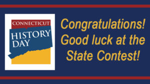Connecticut History Day logo with Congratulations and Good Luck at the State Contest